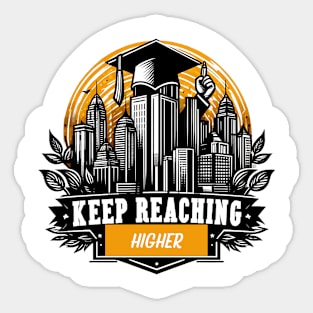 KEEP REACHING HIGHER - GRADUATION DAY CELEBRATION Sticker